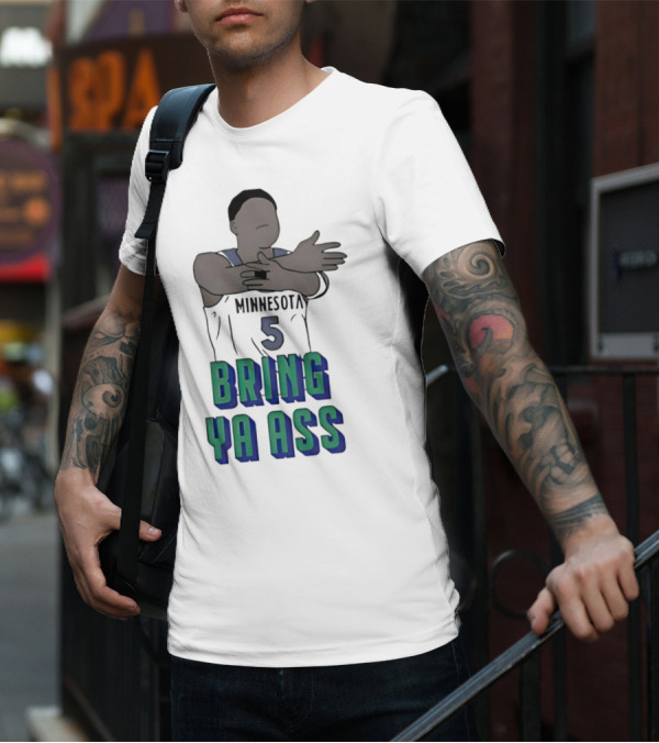 Minnesota Timberwolves Number 5 Bring Ya Ass T-Shirt