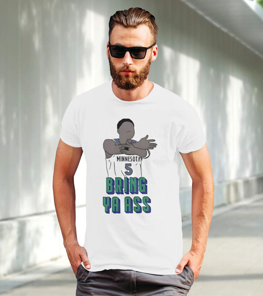 Minnesota Timberwolves Number 5 Bring Ya Ass T-Shirt