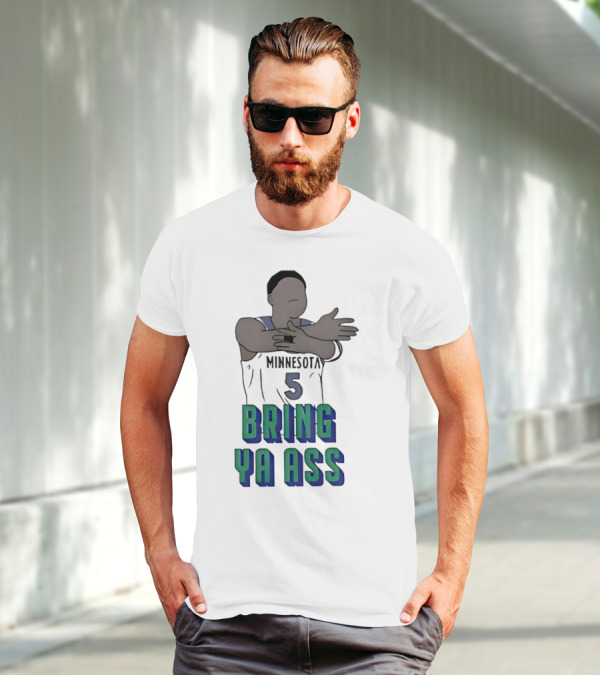 Minnesota Timberwolves Number 5 Bring Ya Ass T-Shirt