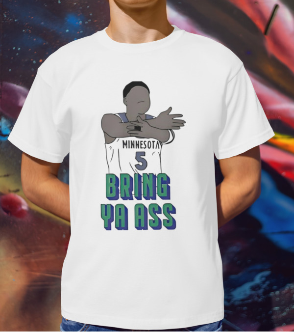 Minnesota Timberwolves Number 5 Bring Ya Ass T-Shirt