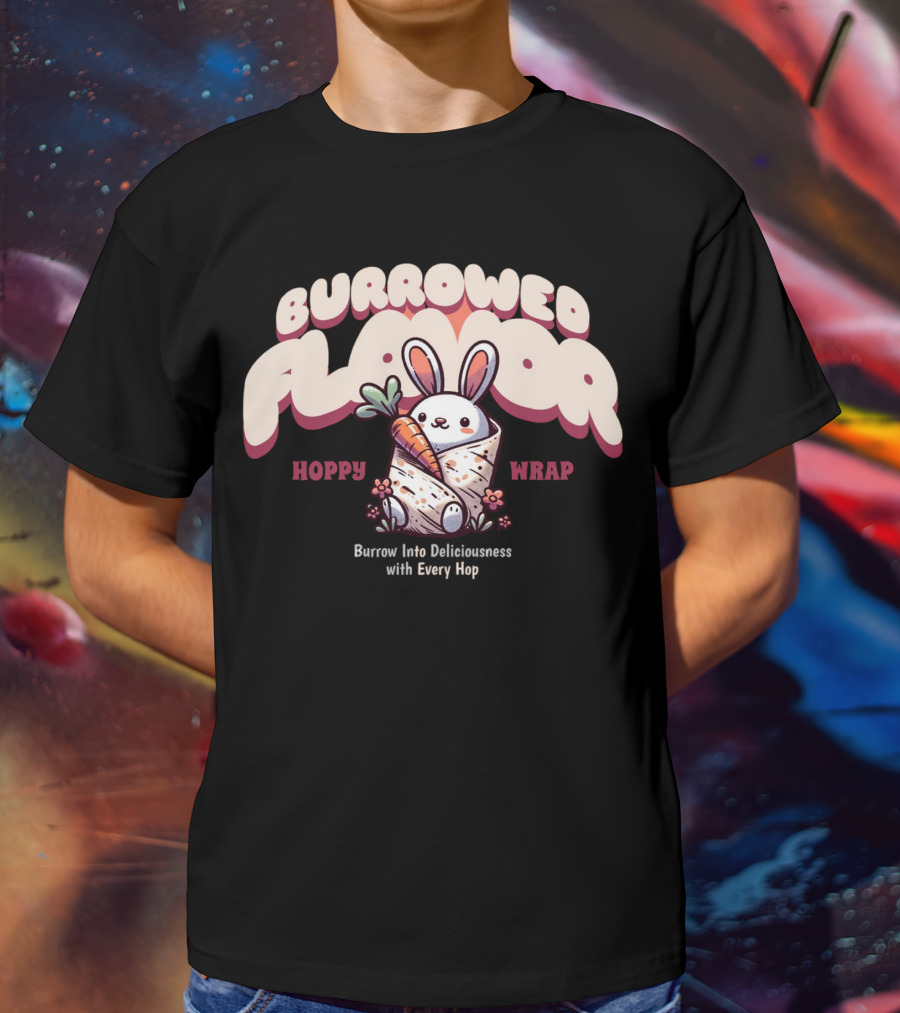 Burrowed Flavor Hoppy Wrap Burrow Into Deliciousness With Every Hop T-Shirt