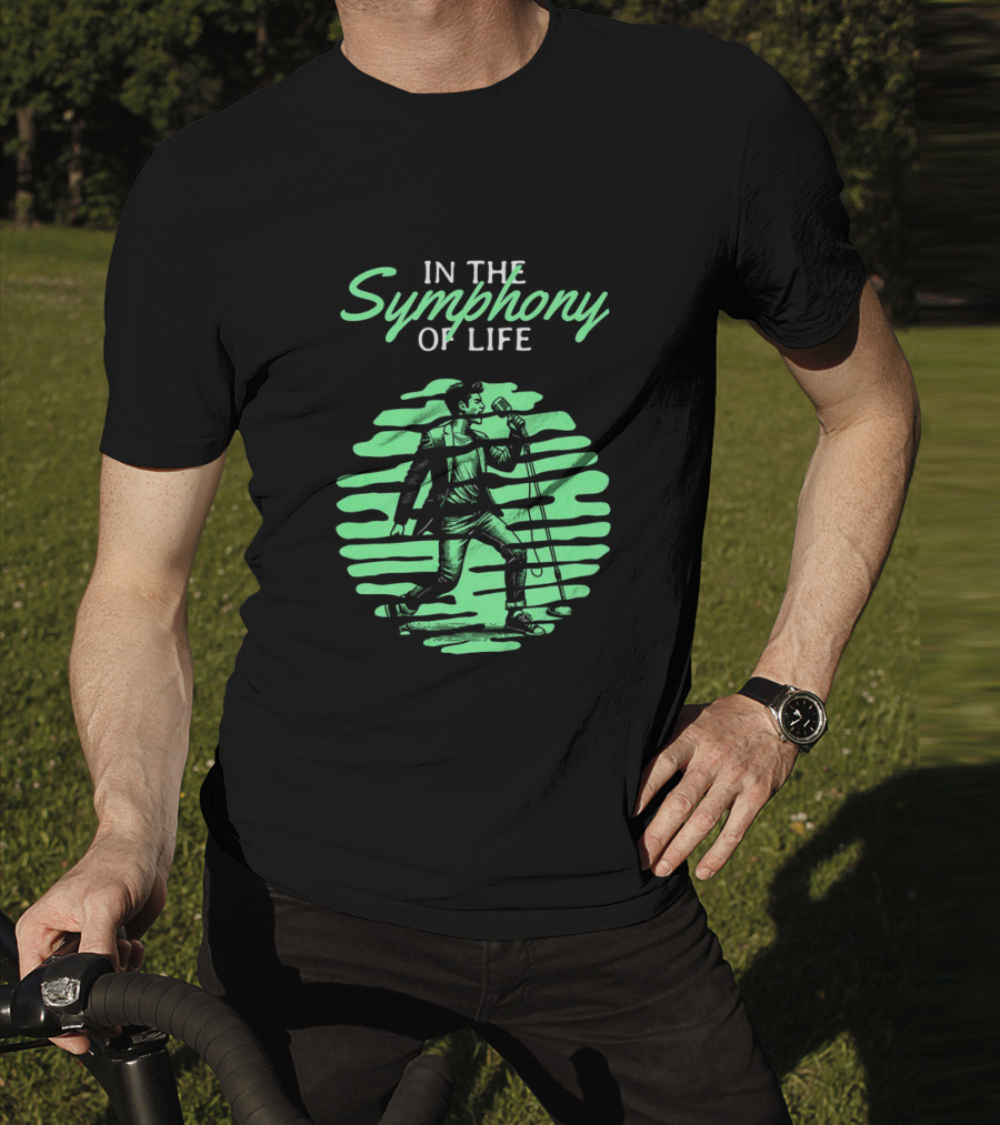 In The Symphony Of Life Musician Mic Stroll T-Shirt