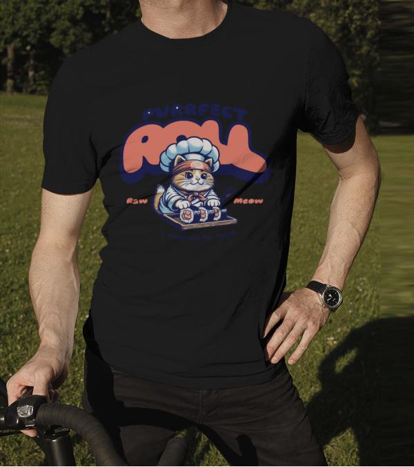 Purrfect Roll Raw Meow Sushi Crafted With Purr-fection T-Shirt