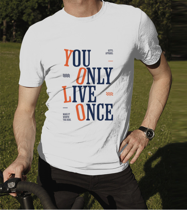 YOLO You Only Live Once Make It Worth The Ride Kittl T-Shirt