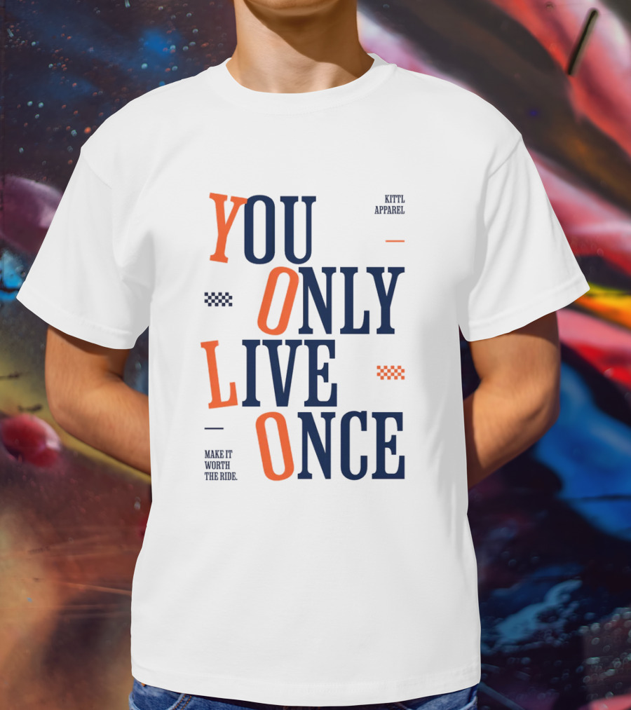 YOLO You Only Live Once Make It Worth The Ride Kittl T-Shirt