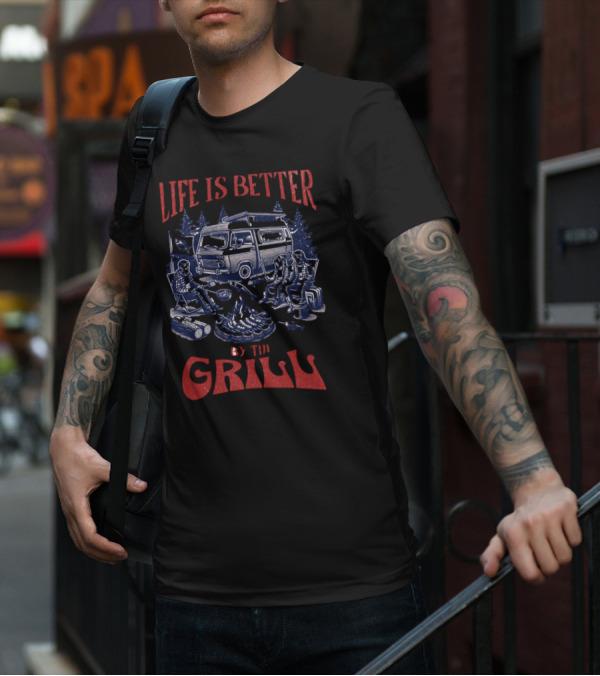 Life Is Better By The Grill Campfire Van Adventure T-Shirt