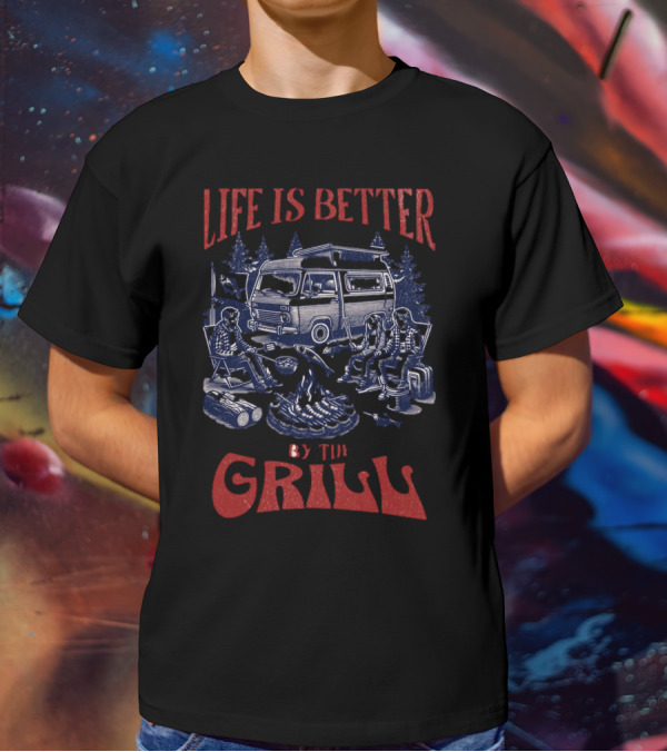 Life Is Better By The Grill Campfire Van Adventure T-Shirt