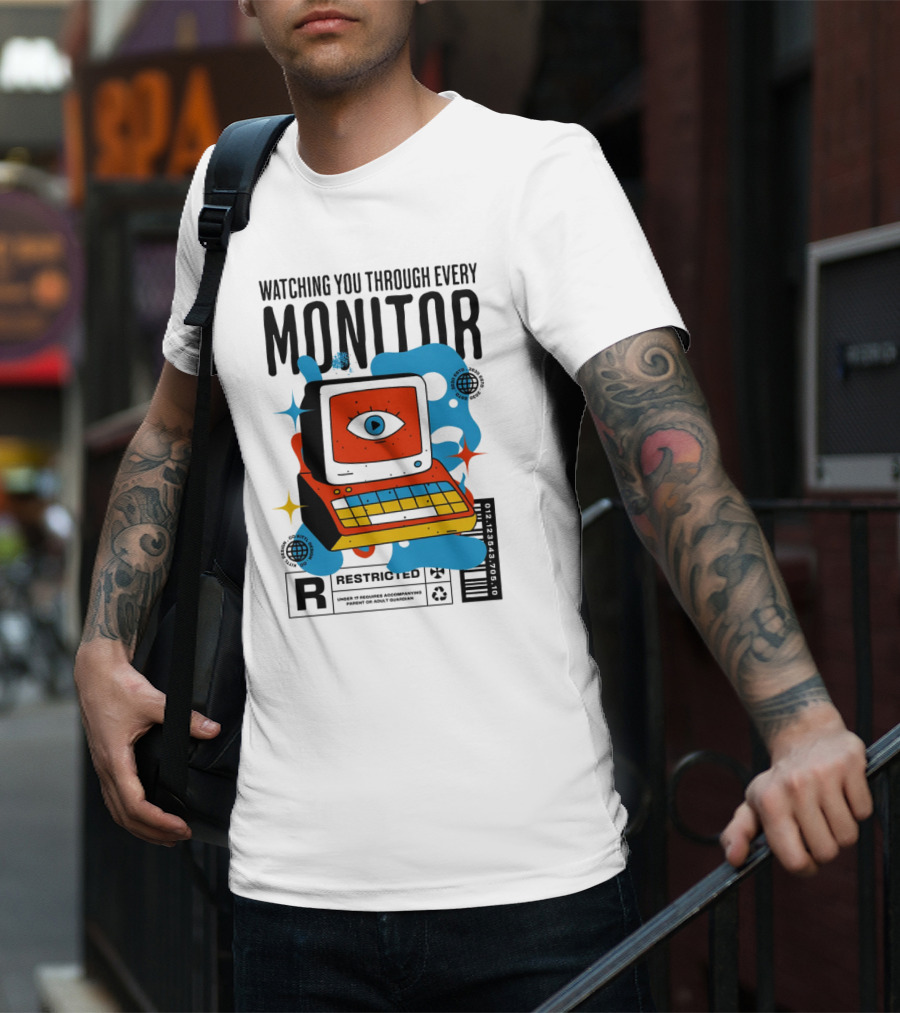 WATCHING YOU THROUGH EVERY MONITOR RESTRICTED T-Shirt
