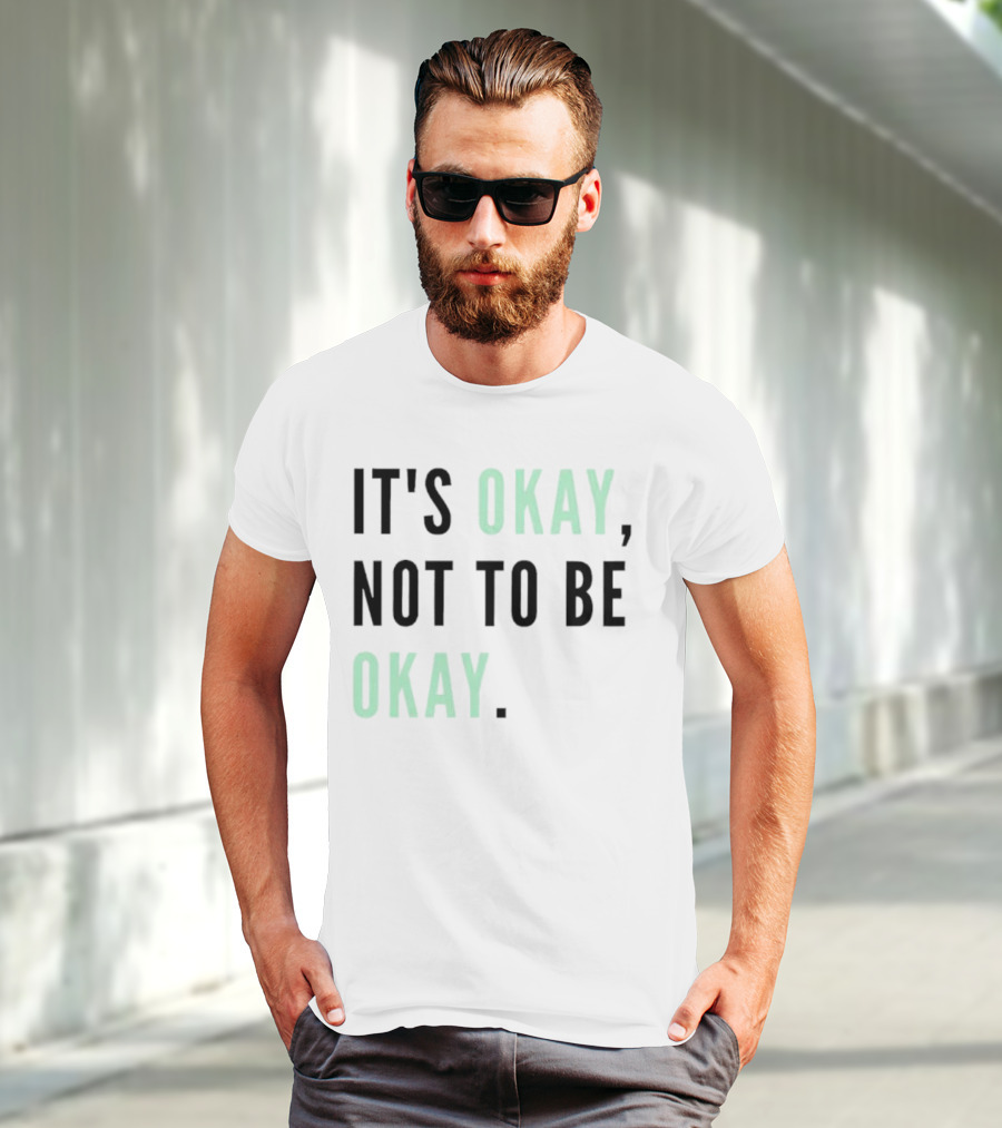 IT'S OKAY NOT TO BE OKAY Text T-Shirt