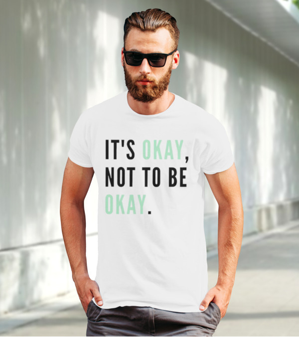IT'S OKAY NOT TO BE OKAY Text T-Shirt