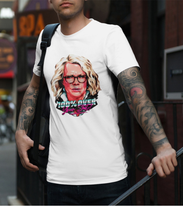 100% Over Your Shit T-Shirt