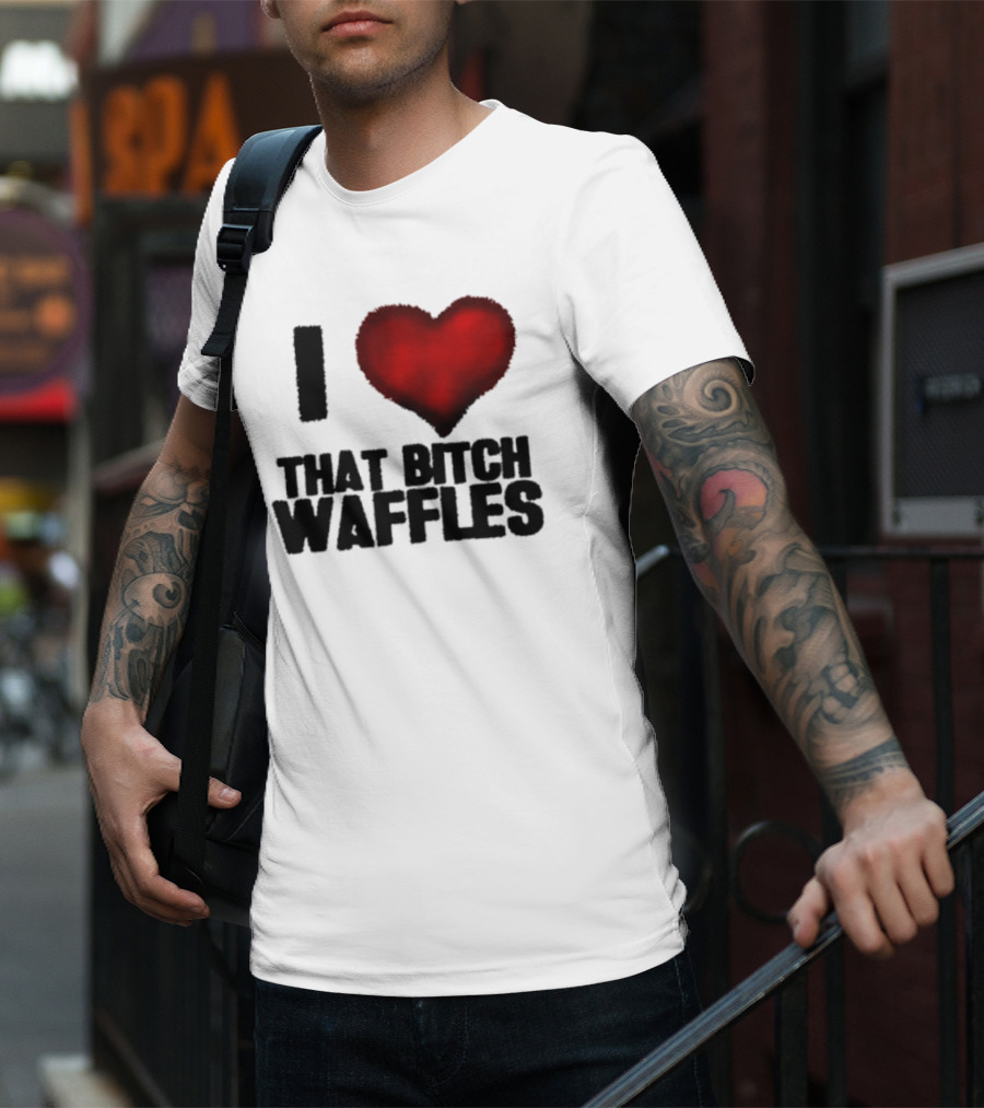 I Heart That Bitch Waffles T-Shirt