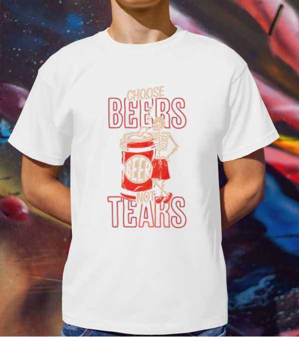 Choose Beers Not Tears Skeleton With Beer Can T-Shirt