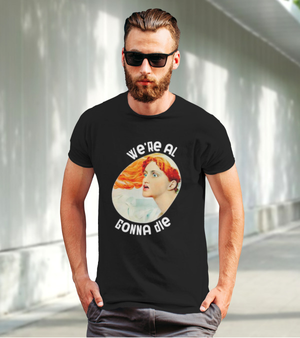 We're All Gonna Die Kassandra Redhead Iconic Pop T-Shirt