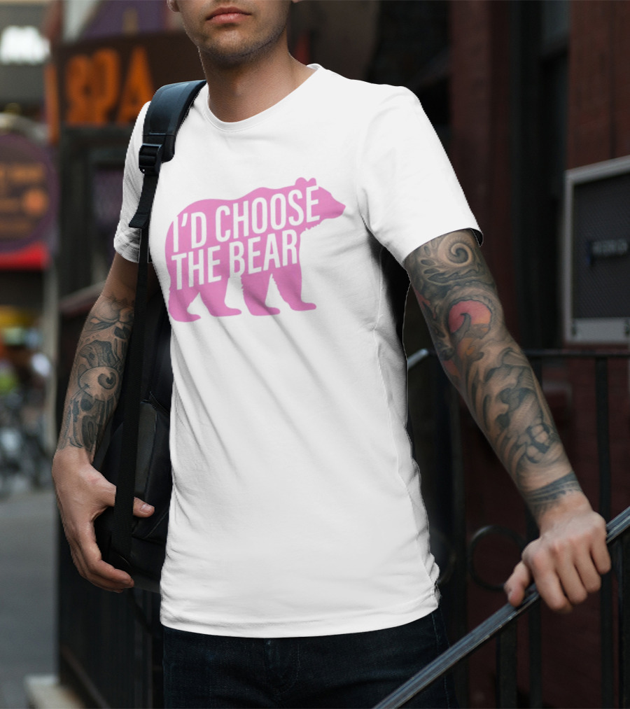 I'd Choose The Bear T-Shirt