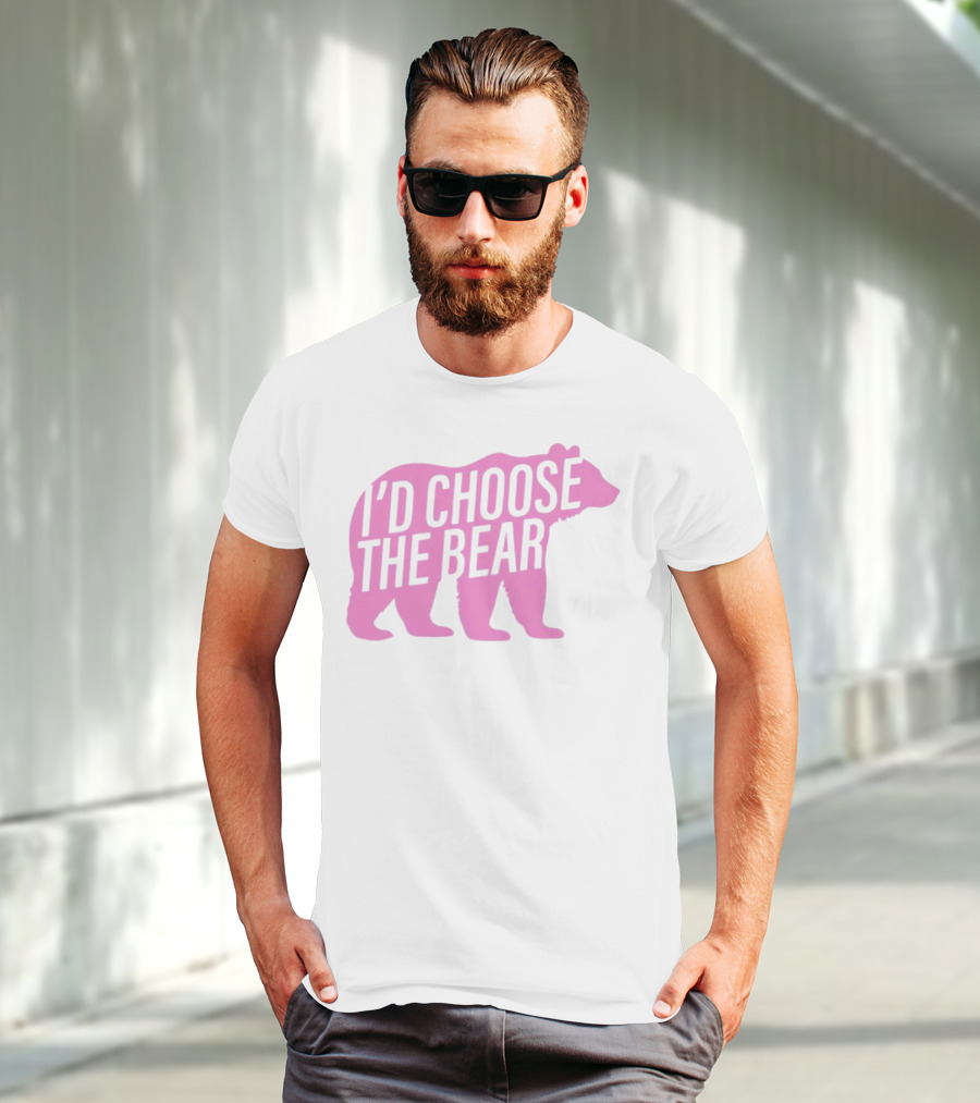 I'd Choose The Bear T-Shirt