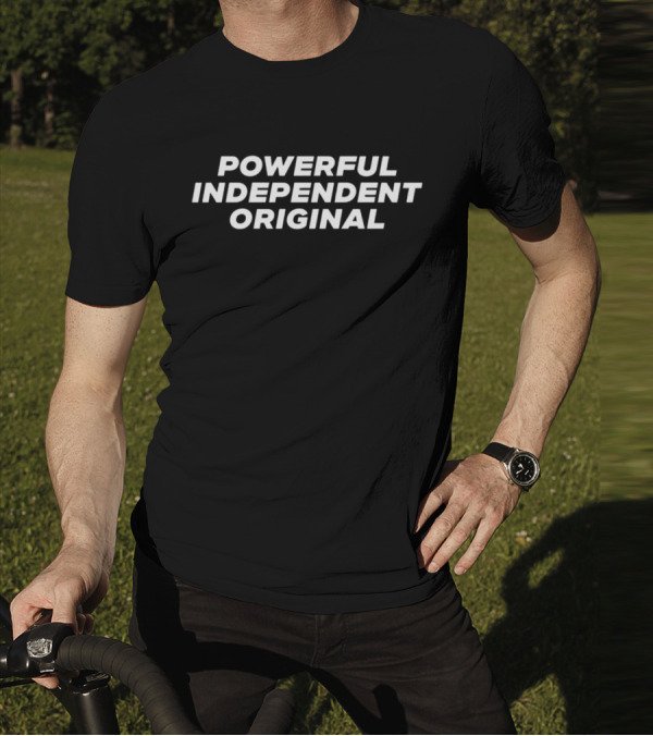 Powerful Independent Original T-Shirt