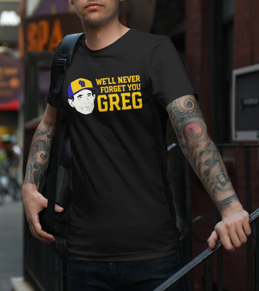 Craig Counsell We'll Never Forget You Greg T-Shirt