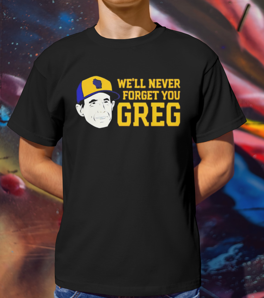 Craig Counsell We'll Never Forget You Greg T-Shirt