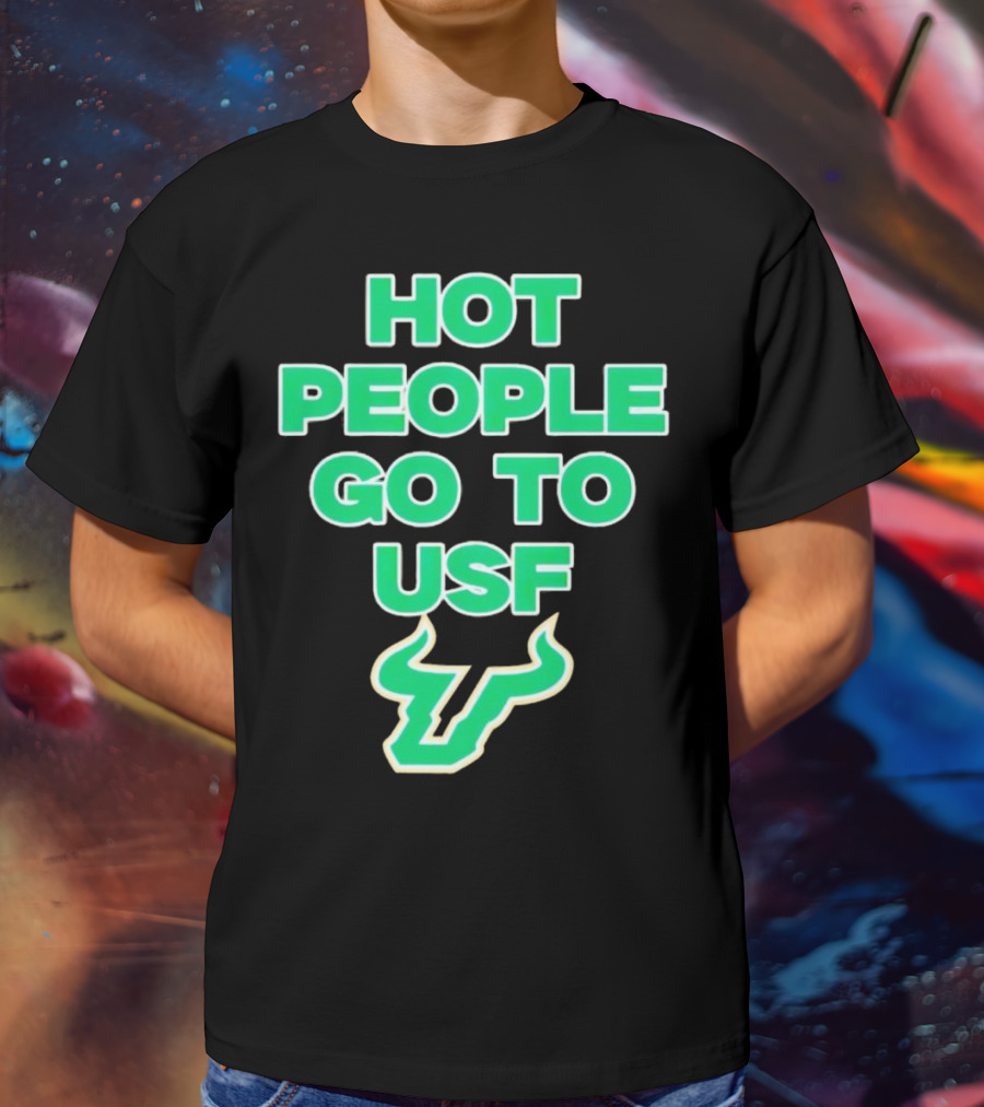 Hot People Go To USF South Florida Bulls T-Shirt