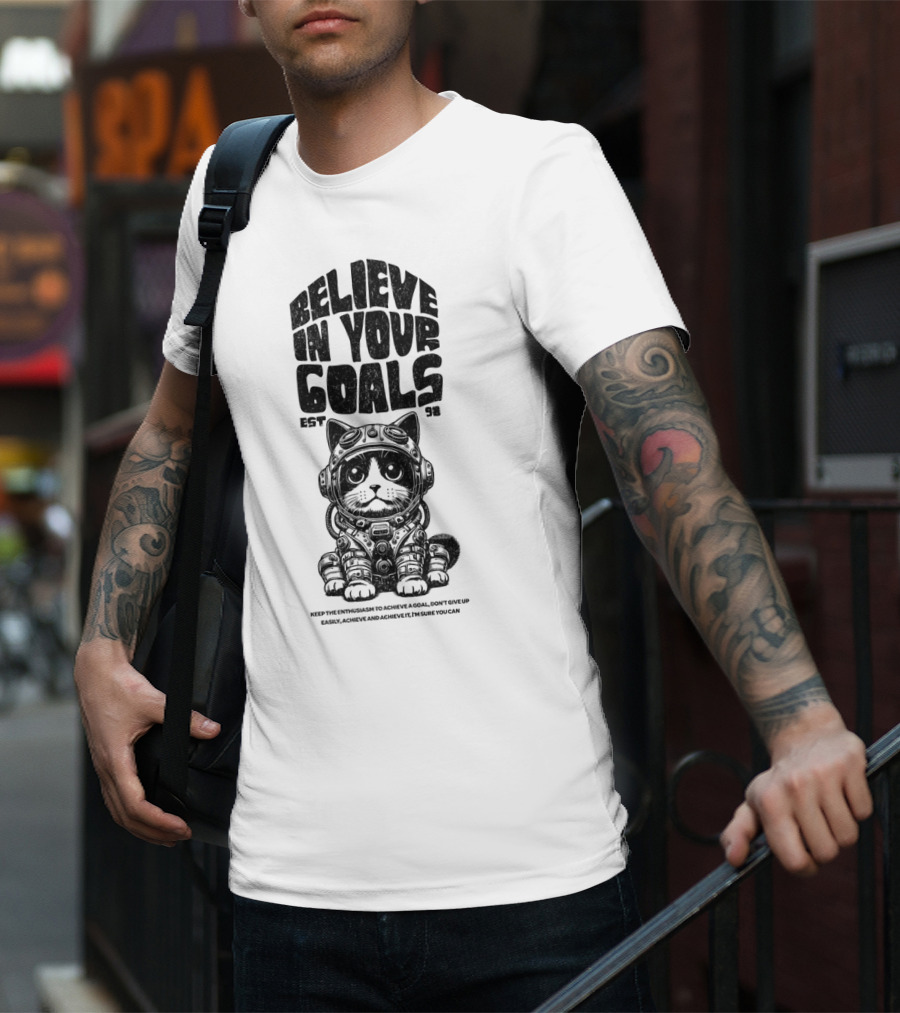Believe In Your Goals Cat Astronaut EST 98 Keep The Enthusiasm Achieve A Goal Don't Give Up Easily Achieve Achieve It I'm Sure You Can T-Shirt
