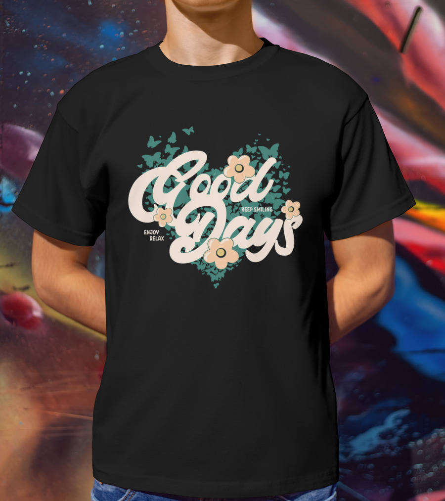 Good Days Keep Smiling Enjoy Relax Butterflies Flowers T-Shirt