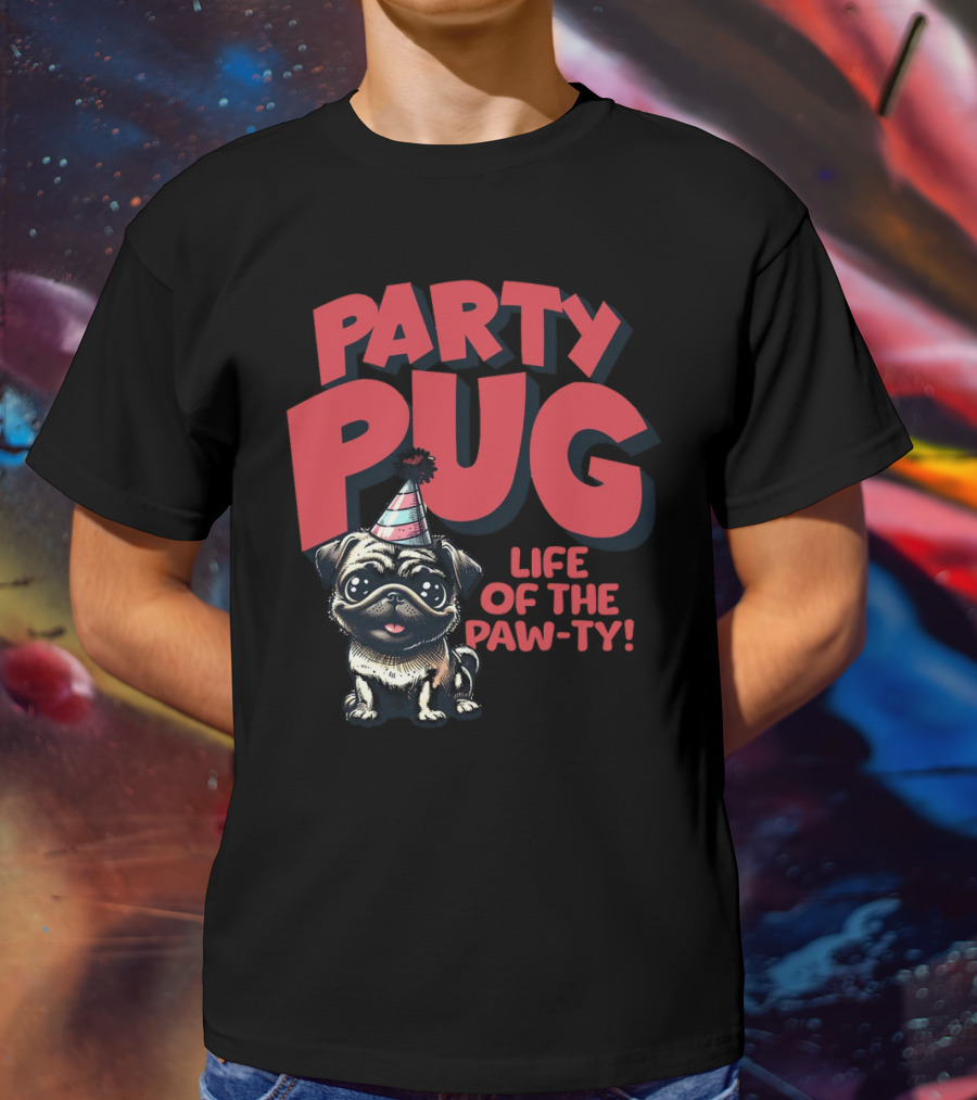 Party Pug Life Of The Paw-ty T-Shirt