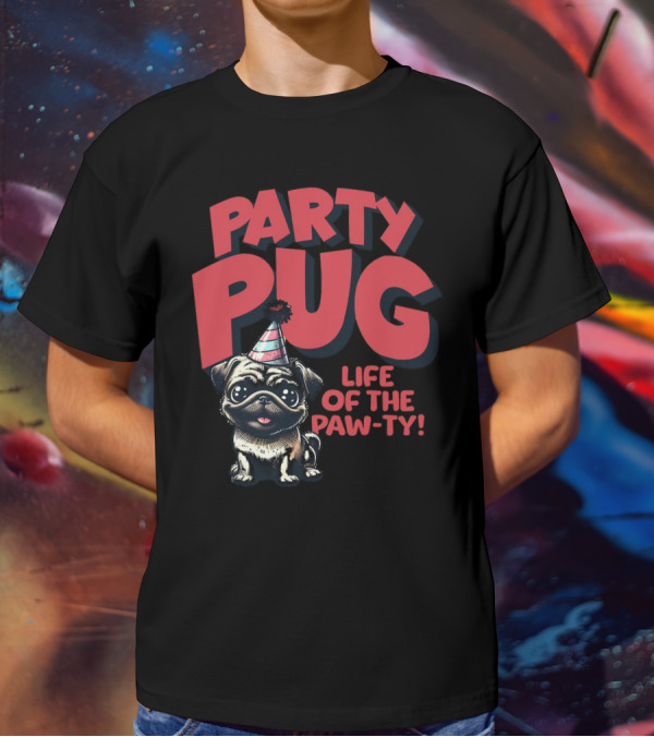 Party Pug Life Of The Paw-ty T-Shirt