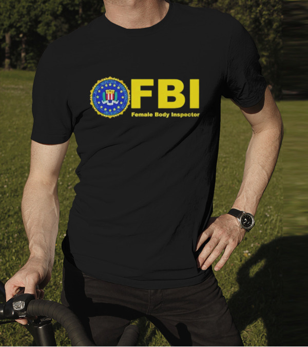 FBI Female Body Inspector Official Seal T-Shirt