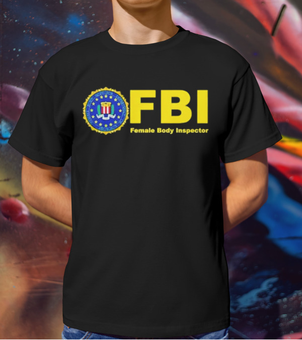 FBI Female Body Inspector Official Seal T-Shirt