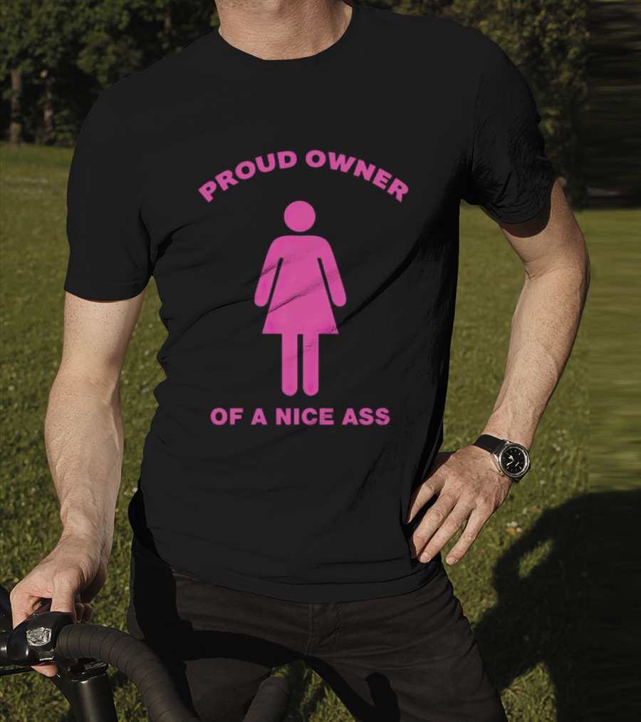 Proud Owner Of A Nice Ass Pink Symbolic Figure T-Shirt