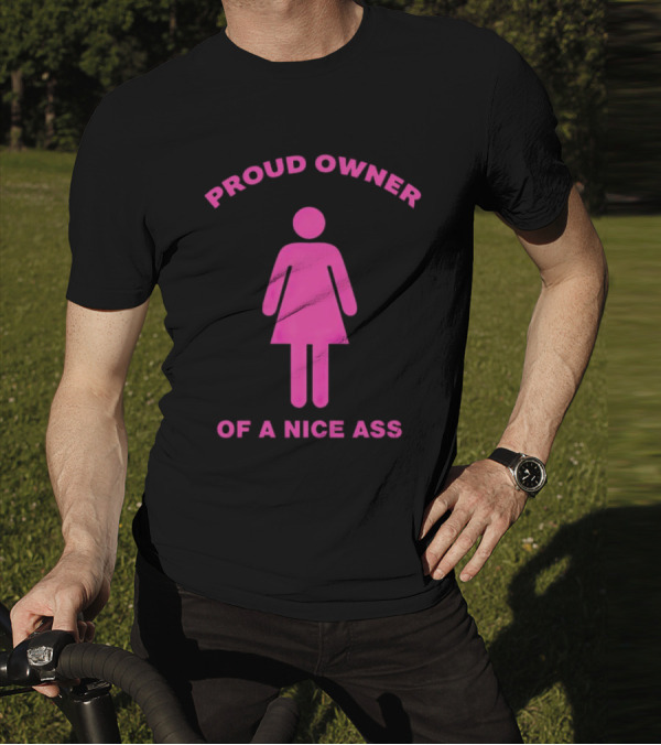 Proud Owner Of A Nice Ass Pink Symbolic Figure T-Shirt