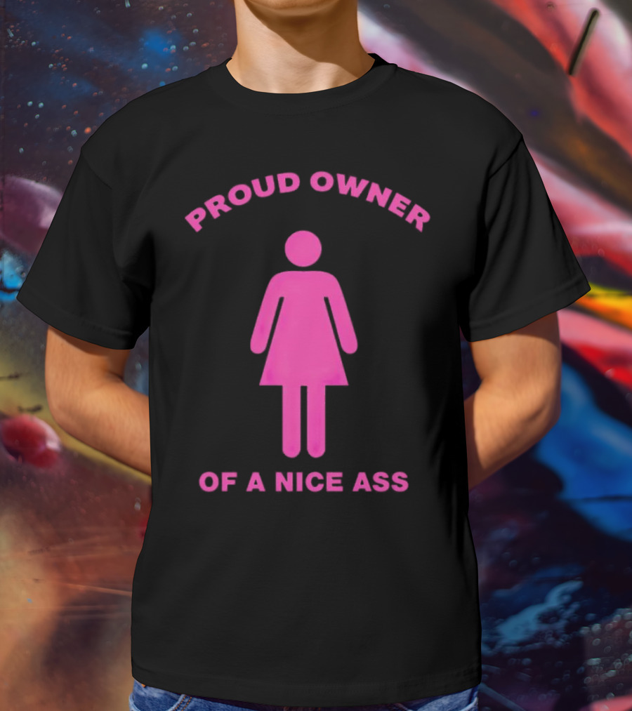 Proud Owner Of A Nice Ass Pink Symbolic Figure T-Shirt