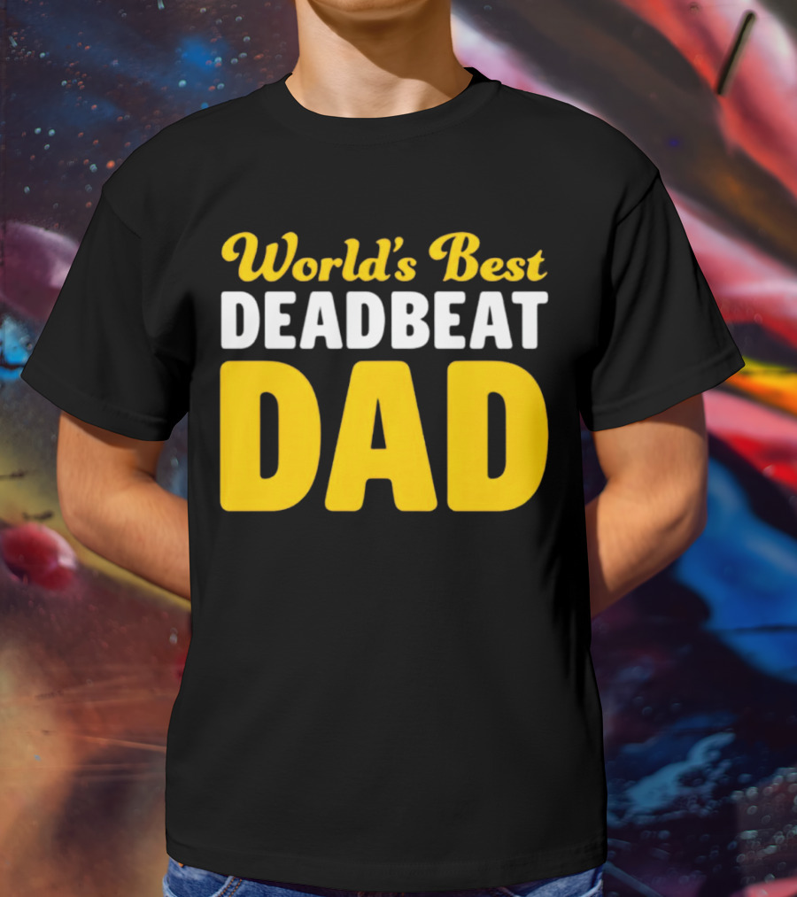 World's Best Deadbeat Dad T-Shirt