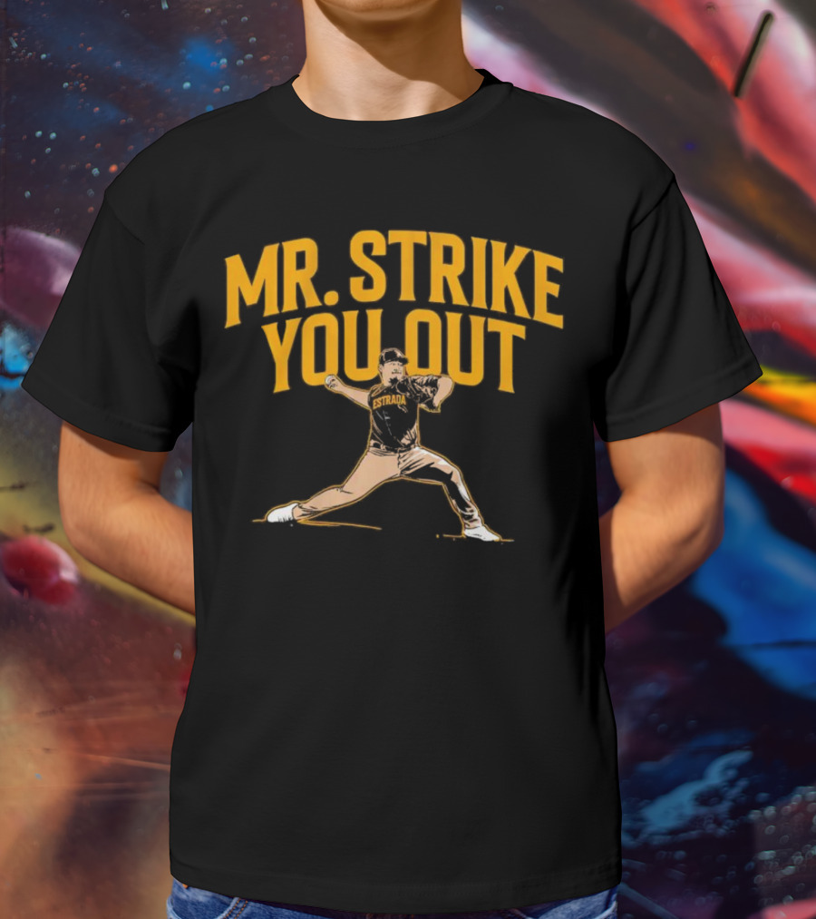 Mr. Strike You Out Estrada Baseball Pitcher T-Shirt