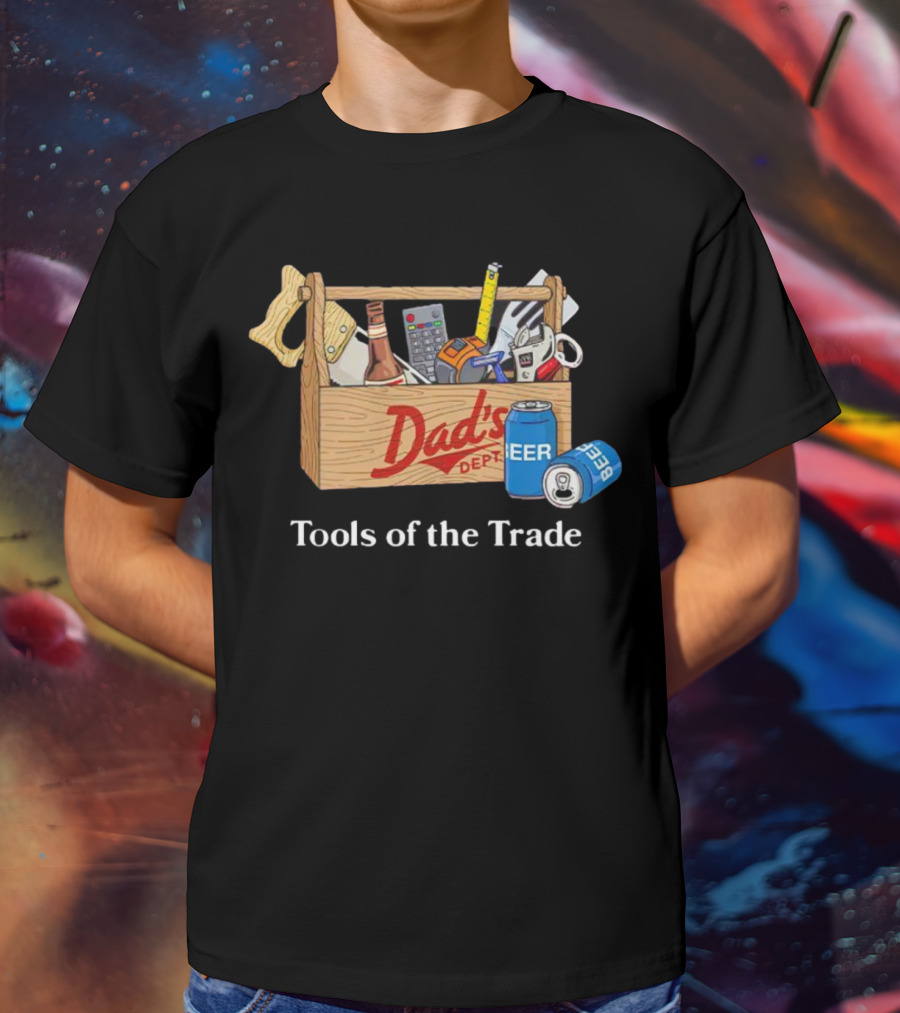 Dad's Dept Tools Of The Trade Beer Toolbox T-Shirt