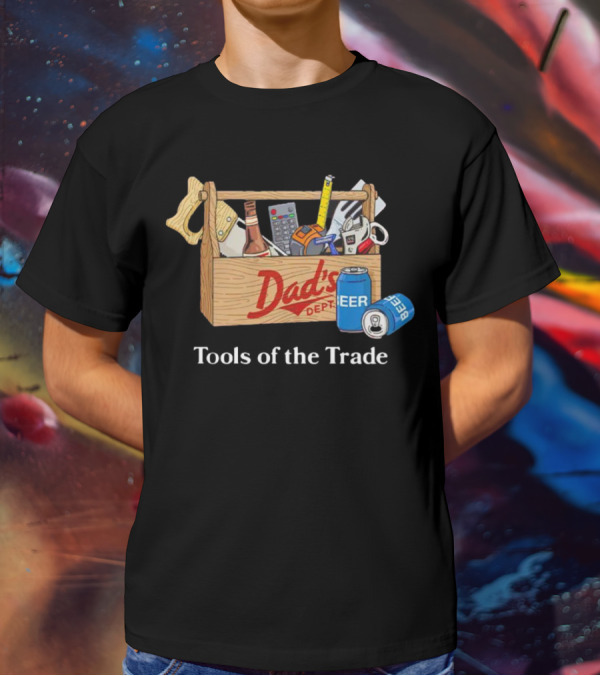 Dad's Dept Tools Of The Trade Beer Toolbox T-Shirt