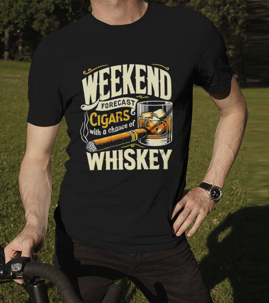 Weekend Forecast Cigars With A Chance Of Whiskey T-Shirt