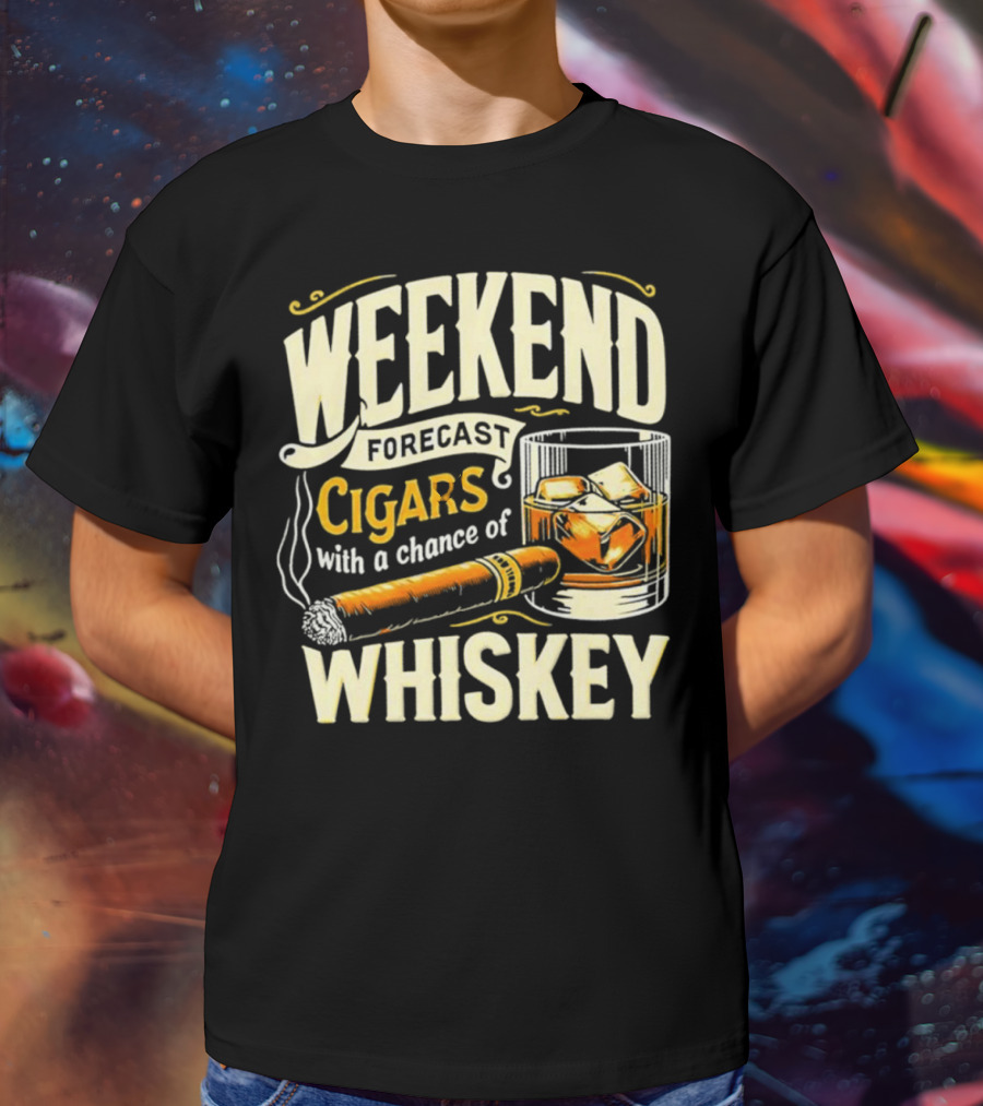 Weekend Forecast Cigars With A Chance Of Whiskey T-Shirt