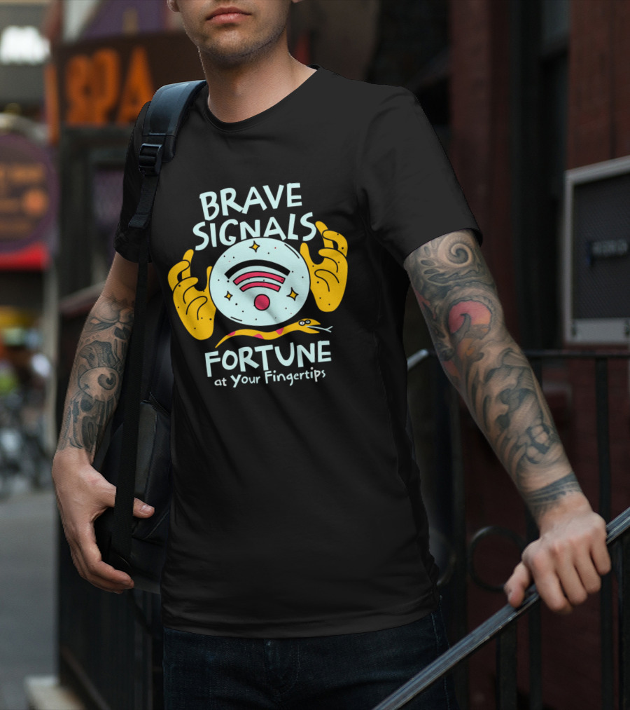 BRAVE SIGNALS FORTUNE AT YOUR FINGERTIPS T-Shirt