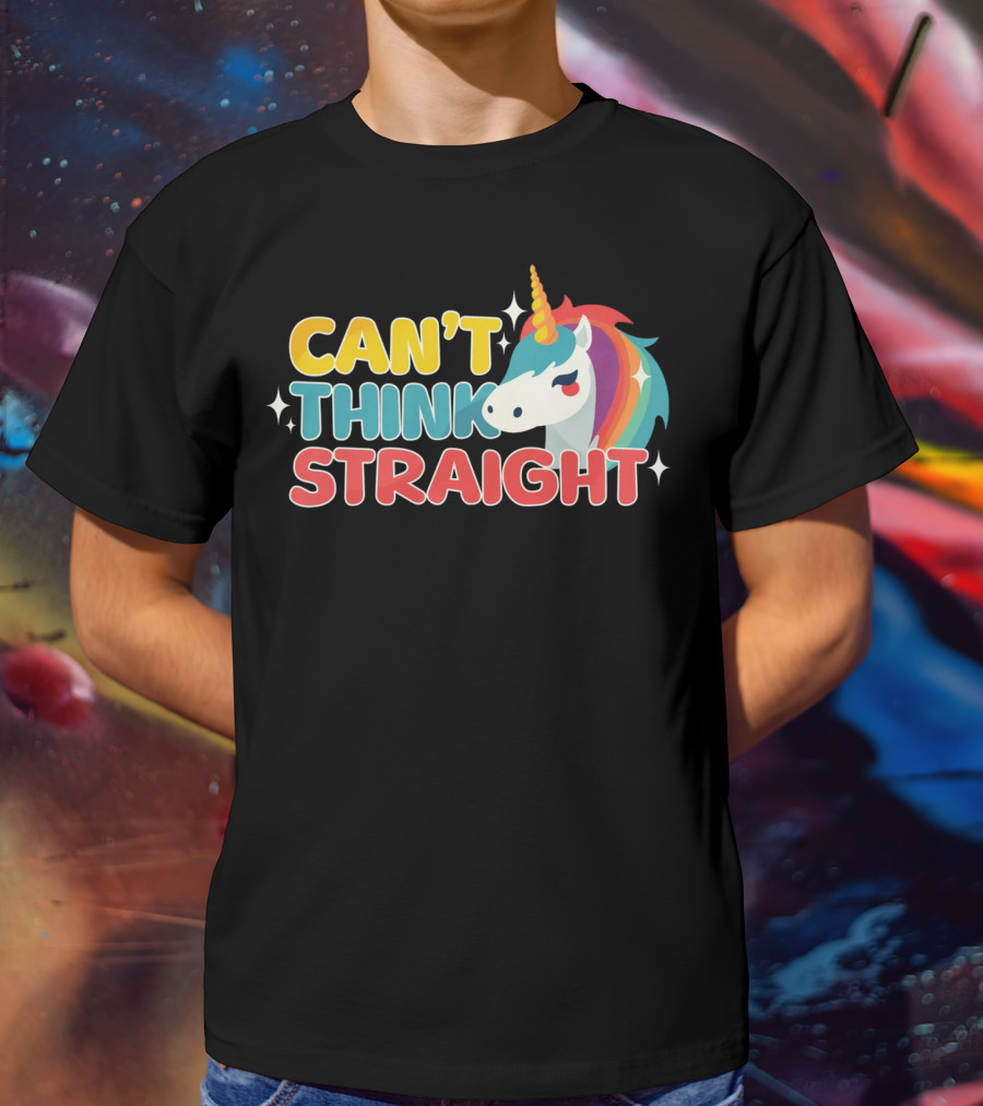 CAN'T THINK STRAIGHT Unicorn Rainbow T-Shirt