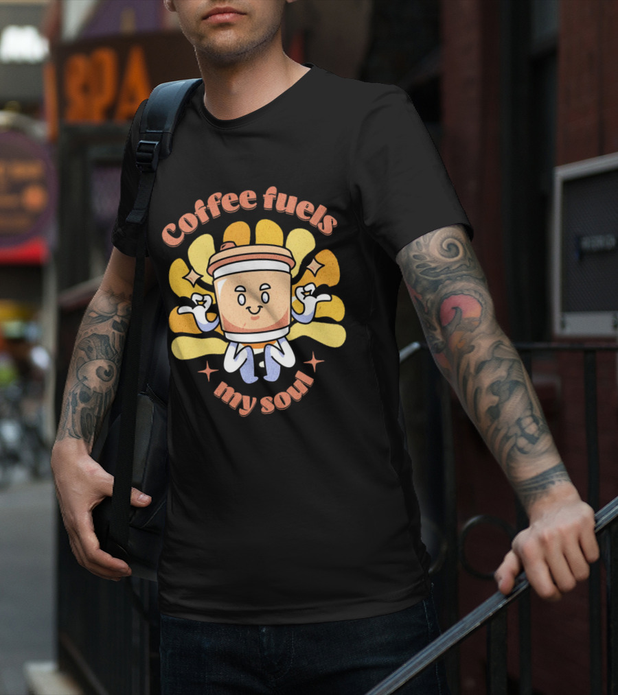 Coffee Fuels My Soul Happy Coffee Cup Cartoon With Energetic Vibes T-Shirt