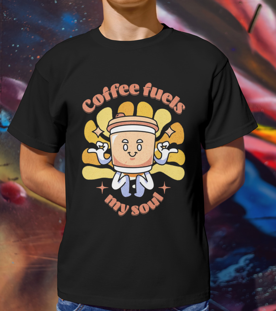 Coffee Fuels My Soul Happy Coffee Cup Cartoon With Energetic Vibes T-Shirt