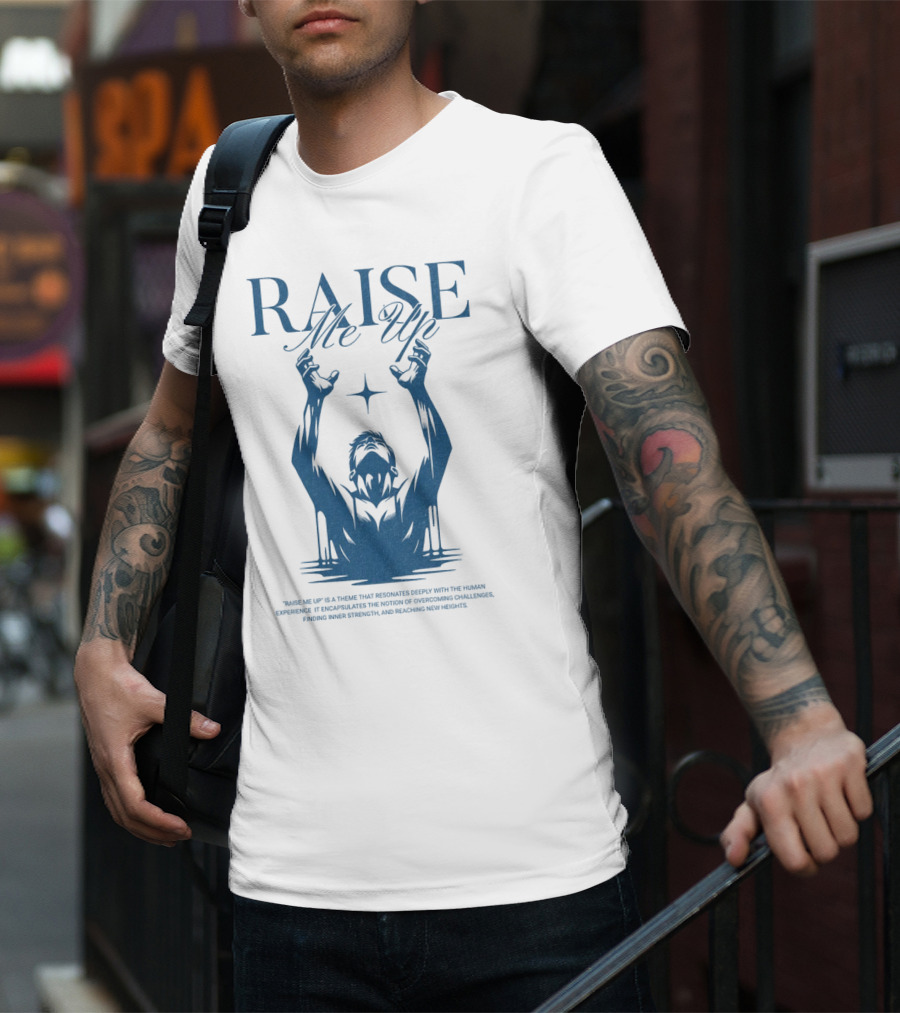 RAISE Me Up Resonate Deeply Human Experience Challenge Strength New Heights T-Shirt