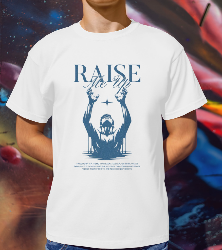 RAISE Me Up Resonate Deeply Human Experience Challenge Strength New Heights T-Shirt
