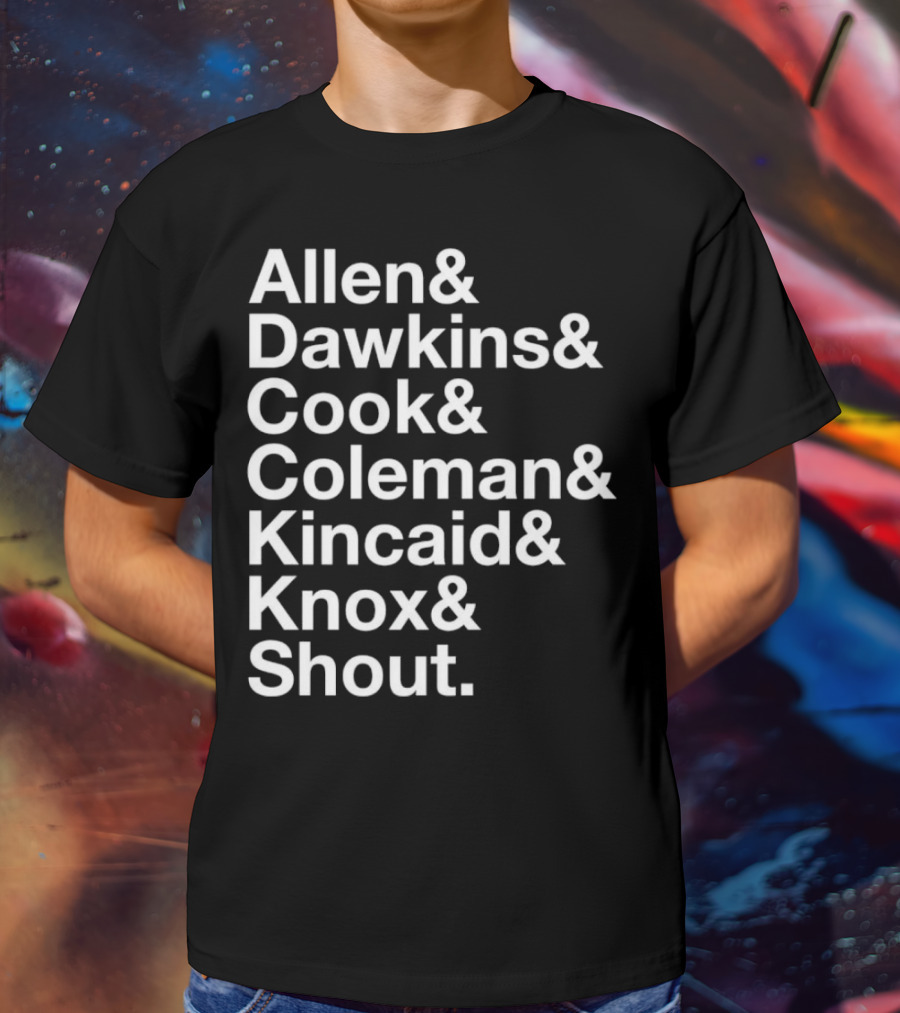 Allen Dawkins Cook Coleman Kincaid Knox Shout Names List T-Shirt