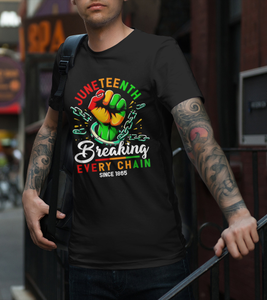 Juneteenth Breaking Every Chain Since 1865 Fist And Chains T-Shirt