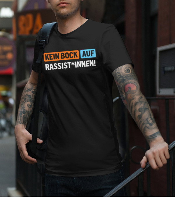 Kein Bock Auf Rassist*innen T-Shirt