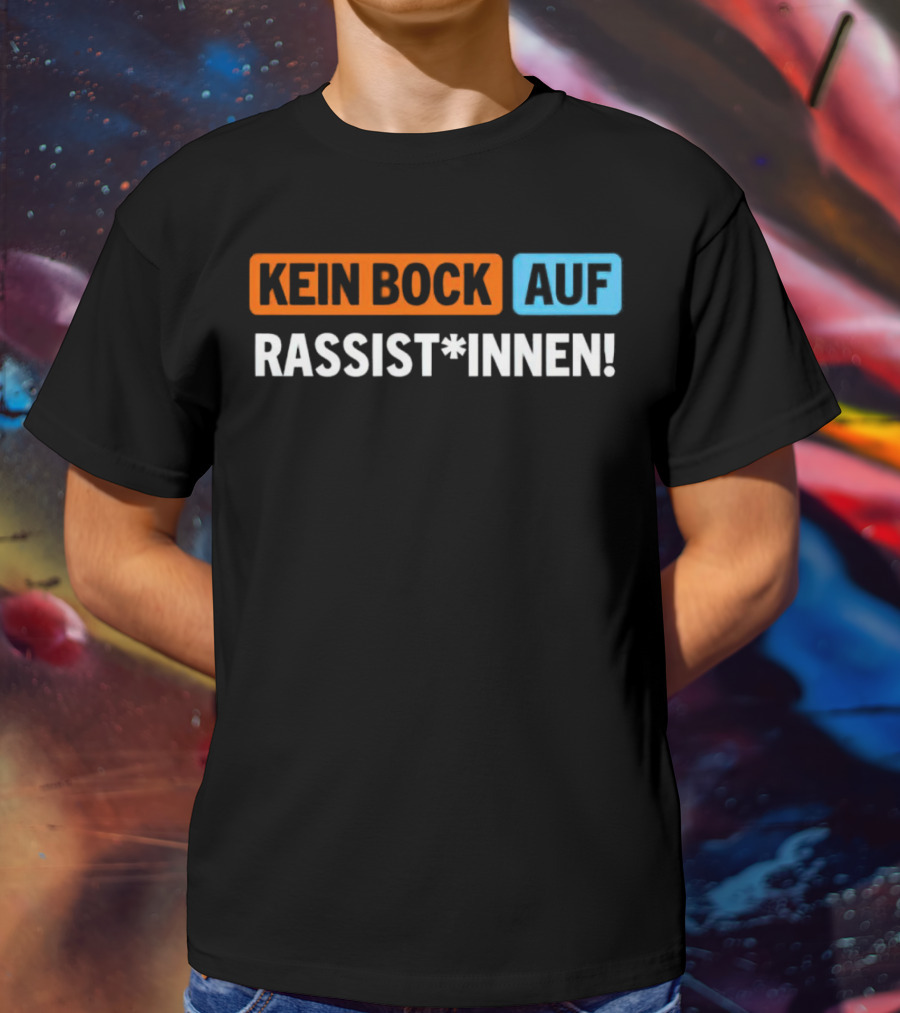 Kein Bock Auf Rassist*innen T-Shirt
