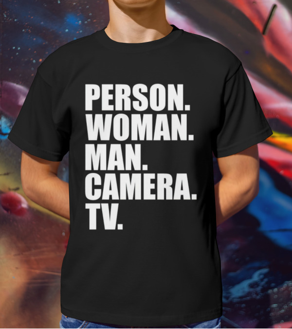 Person Woman Man Camera TV Phrase T-Shirt